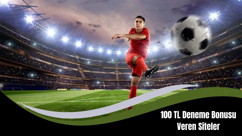 100 TL Deneme Bonusu Veren Siteler