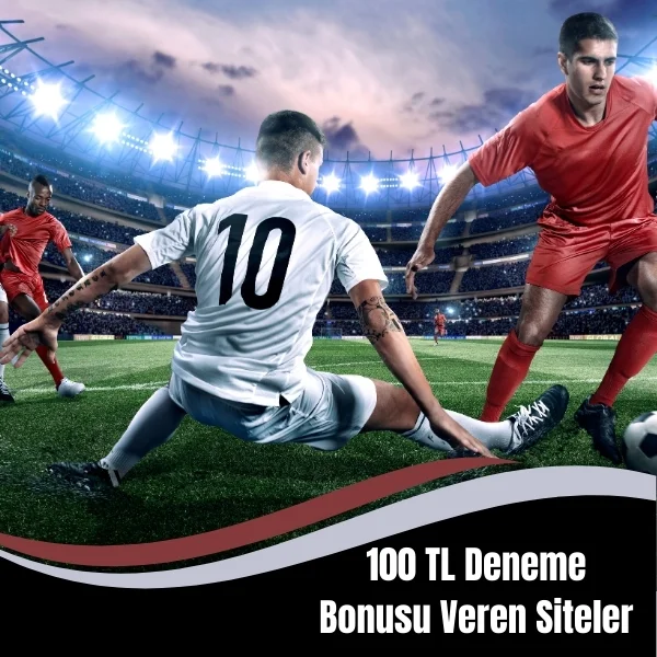 100 TL Deneme Bonusu Veren Siteler