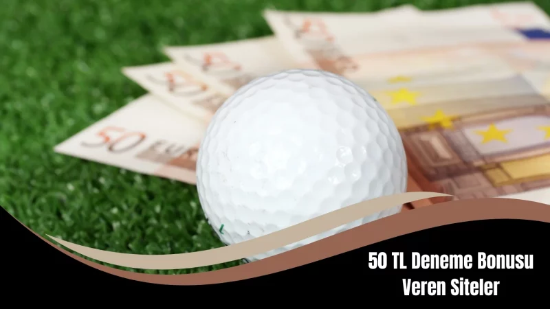 50 TL Deneme Bonusu Veren Siteler