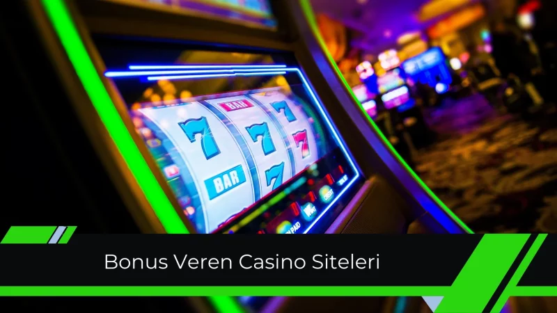 Bonus Veren Casino Siteleri